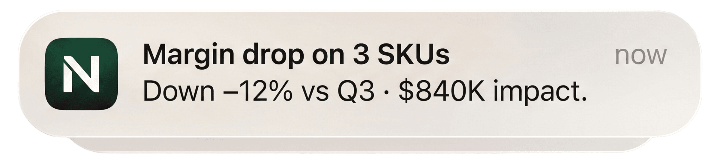 Norami push notification: Margin drop on 3 SKUs, down 12% vs Q3, $840K impact